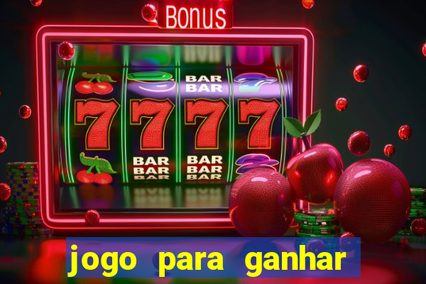 jogo para ganhar dinheiro gratis